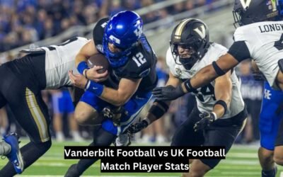 Vanderbilt Football vs UK Football Match Player Stats: Breakdown Vanderbilt Football vs UK Football Match Player Stats