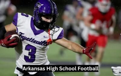 Arkansas High School Football: The Heart of the Natural State Arkansas High School Football