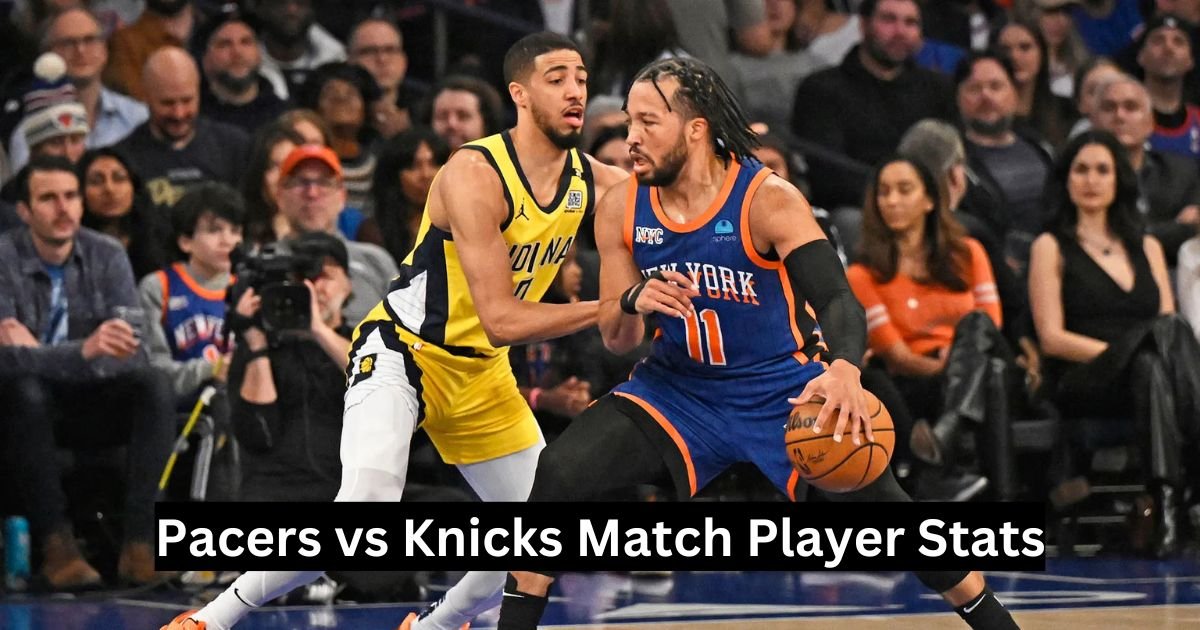 Pacers vs Knicks Match Player Stats
