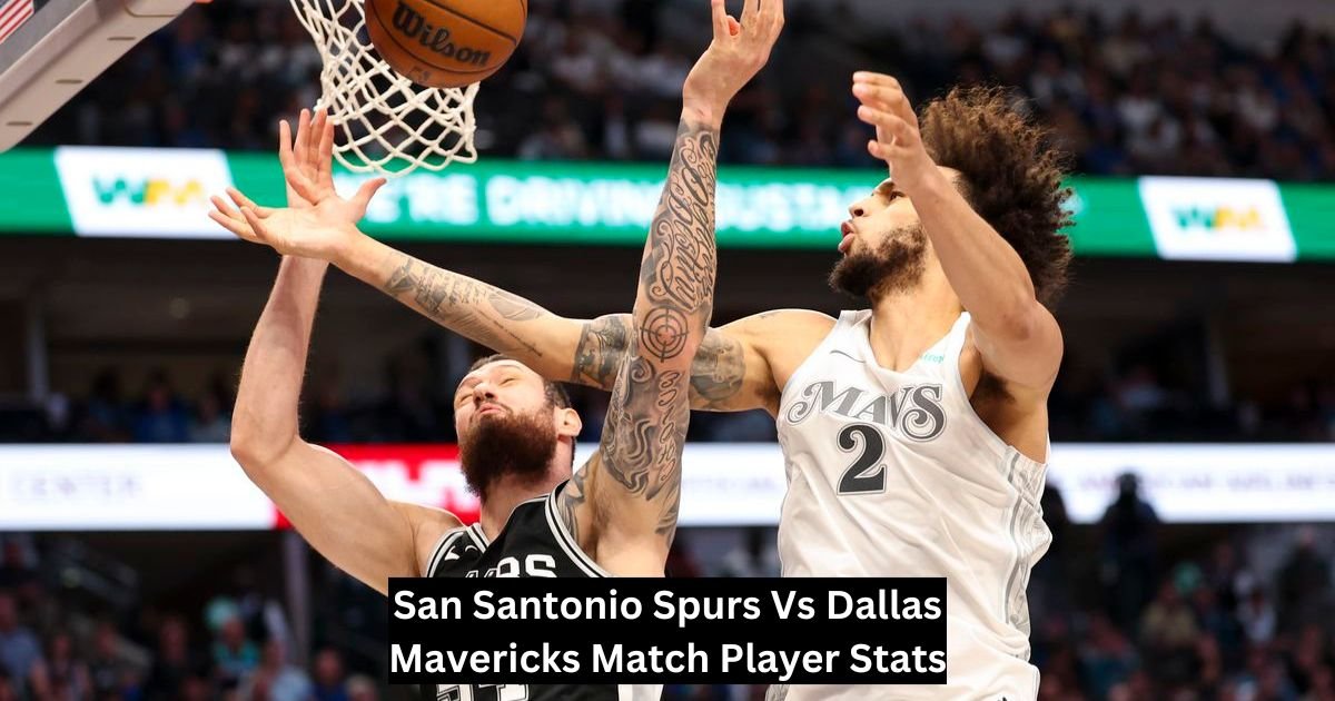 San Santonio Spurs Vs Dallas Mavericks Match Player Stats