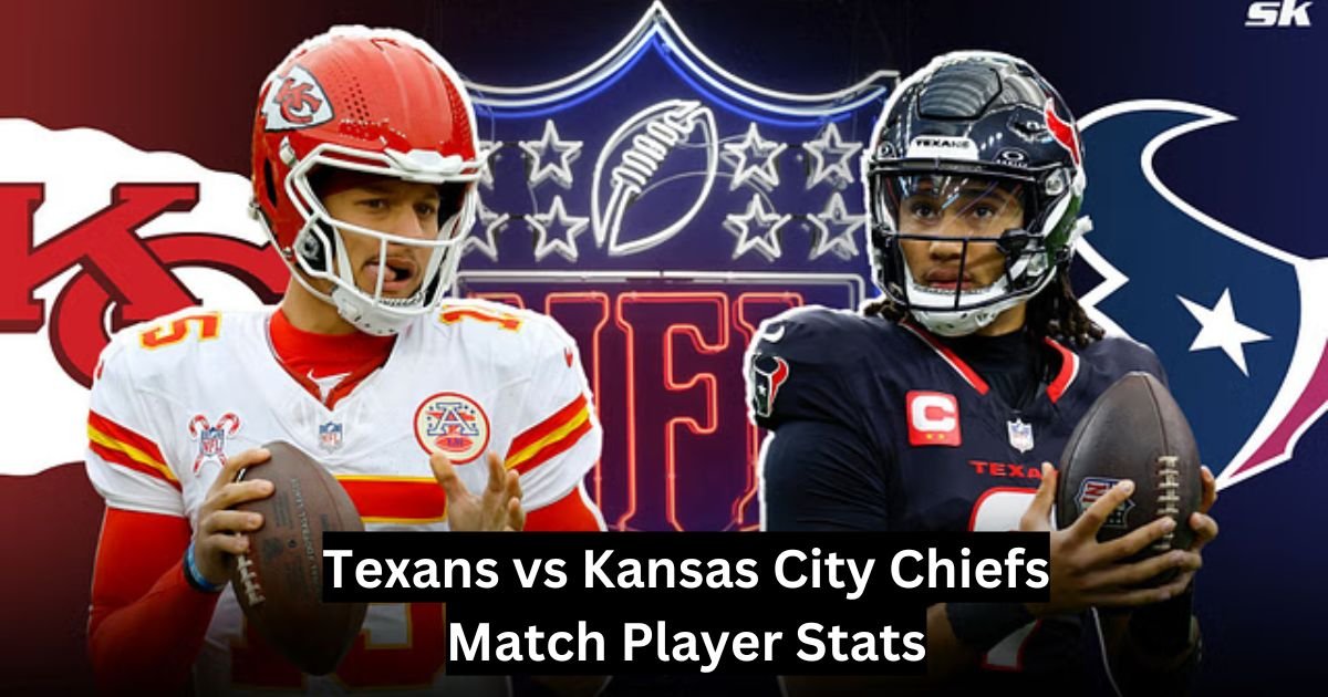 Texans vs Kansas City Chiefs Match Player Stats