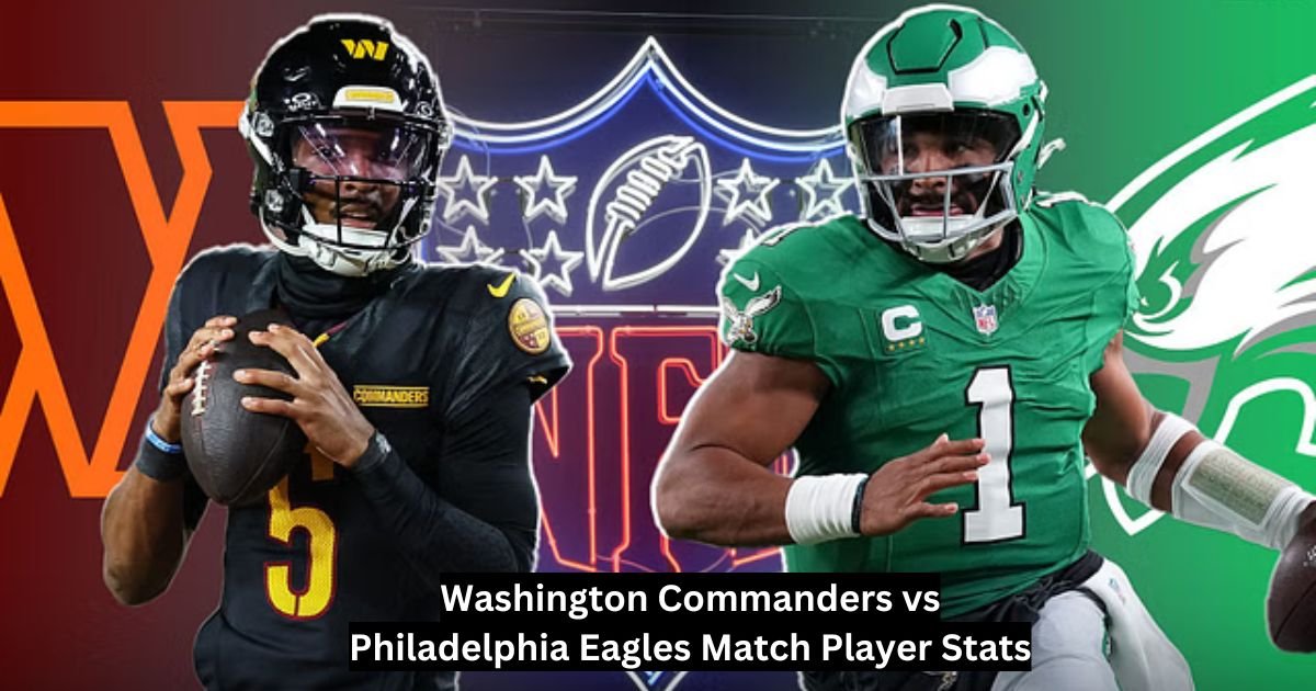 Washington Commanders vs Philadelphia Eagles Match Player Stats