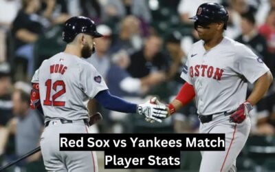 Red Sox vs Yankees Match Player Stats:Deep Dive into the Rivalry Red Sox vs Yankees Match Player Stats